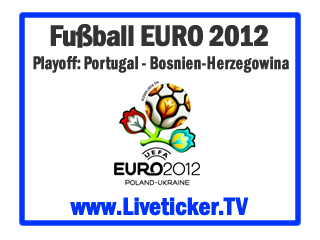 LIVE: Portugal - Bosnien-Herzegowina, Fußball EURO 2012, Playoffs, Rückspiel, Vorbericht und Liveticker