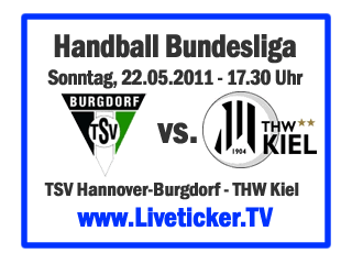 22 05 2011 handball TSV Hannover Burgdorf THW Kiel